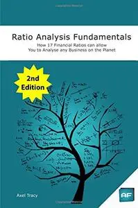 Ratio Analysis Fundamentals: How 17 Financial Ratios Can Allow You to Analyse Any Business on the Planet