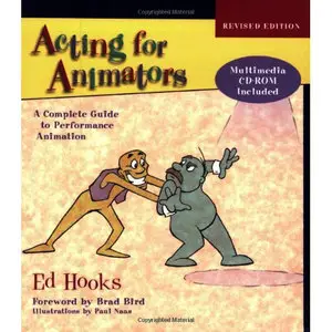  Ed Hooks, Acting for Animators, Revised Edition: A Complete Guide to Performance Animation