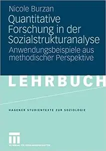 Quantitative Forschung in der Sozialstrukturanalyse: Anwendungsbeispiele aus methodischer Perspektive