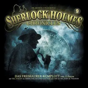 «Sherlock Holmes Chronicles - Folge 9: Das Freimaurer-Komplott» by J.J. Preyer