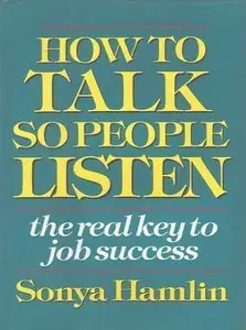 How to Talk So People Listen: The Real Key to Job Success (repost)