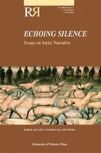 Echoing Silence Pb: Essays on Arctic Narrative