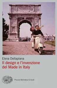 Elena Dellapiana - Il design e l’invenzione del Made in Italy