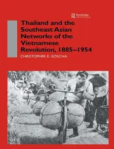 Thailand and the Southeast Asian Networks of The Vietnamese Revolution, 1885-1954