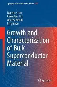 Growth and Characterization of Bulk Superconductor Material