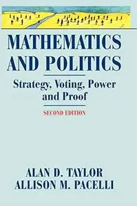 Mathematics and Politics: Strategy, Voting, Power and Proof