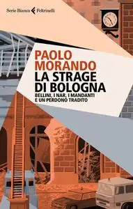 Paolo Morando - La strage di Bologna