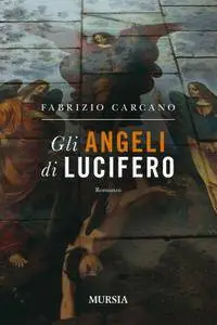 Fabrizio Carcano - Gli angeli di Lucifero