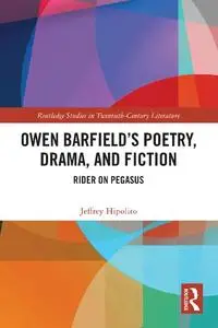 Owen Barfield’s Poetry, Drama, and Fiction: Rider on Pegasus