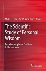 The Scientific Study of Personal Wisdom: From Contemplative Traditions to Neuroscience [Repost]