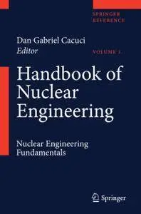 Handbook of Nuclear Engineering Vol. 1: Nuclear Engineering Fundamentals (Reopst)
