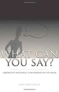 What Can You Say?: America's National Conversation on Race