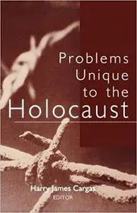 Problems Unique to the Holocaust