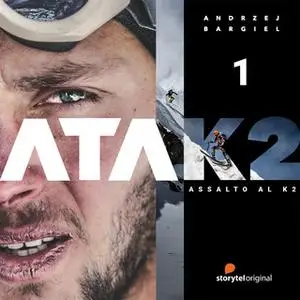 «ATAK2. Andrzej Bargiel: l'uomo che non si arrende - S1E1» by Joanna Chudy,Andrzej Bargiel