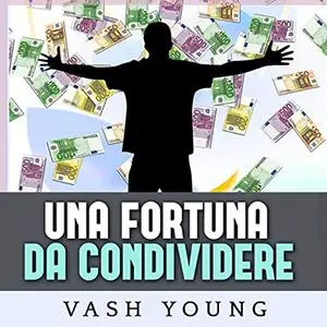 «Una Fortuna da condividere» by Vash Young