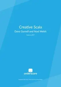 Creative Scala by Dave Gurnell , Noel Welsh