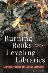 Burning Books and Leveling Libraries: Extremist Violence and Cultural Destruction [Repost]