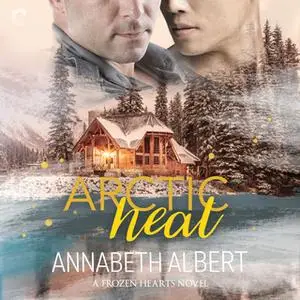 «Arctic Heat» by Annabeth Albert