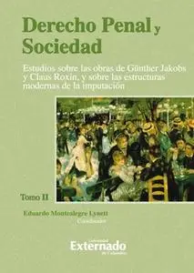 «Derecho Penal y Sociedad. Estudios sobre las obras de Günther Jakobs y Claus Roxin, y sobre las estructuras modernas de