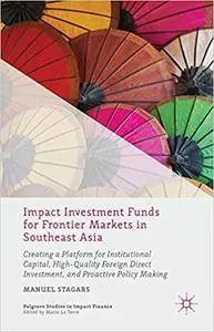 Impact Investment Funds for Frontier Markets in Southeast Asia