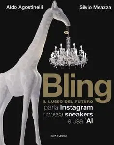 Aldo Agostinelli, Silvio Meazza - Bling. Il lusso del futuro