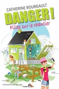 Catherine Bourgault, "Danger! Filles sur le chantier"