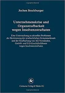 Unternehmenskrise und Organstrafbarkeit wegen Insolvenzstraftaten