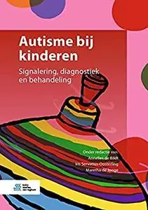 Autisme bij kinderen: Signalering, diagnose en behandeling