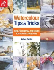 Watercolour Tips & Tricks: Over 70 Essential Techniques for Painting Landscapes