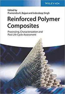 Reinforced Polymer Composites: Processing, Characterization and Post Life Cycle Assessment