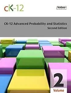 CK-12 Probability and Statistics - Advanced (Second Edition), Volume 2 Of 2