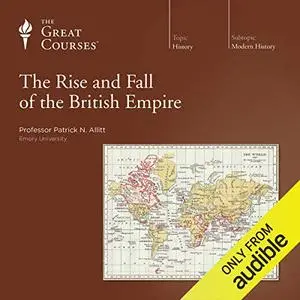 The Rise and Fall of the British Empire