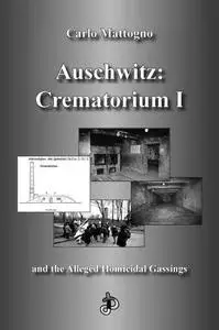 Auschwitz: Crematorium I and the Alleged Homicidal Gassings