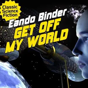 «Get Off My World» by Eando Binder