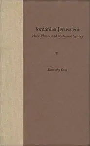Jordanian Jerusalem: Holy Places and National Spaces