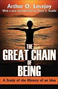 The Great Chain of Being: A Study of the History of an Idea