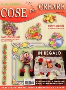 Cose per Creare n°4 2010 - Fiori e Frutta