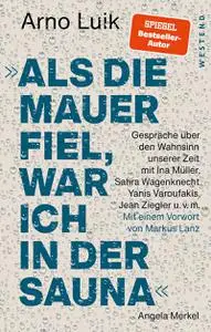 Arno Luik - "Als die Mauer fiel, war ich in der Sauna."