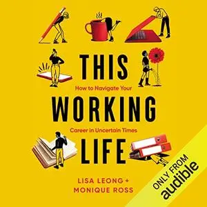 This Working Life: How to Navigate Your Career in Uncertain Times [Audiobook] (Repost)