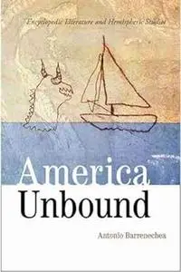 America Unbound: Encyclopedic Literature and Hemispheric Studies