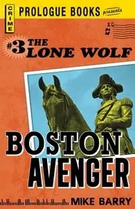 «Lone Wolf #3: Boston Avenger» by Mike Barry