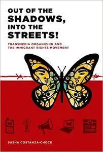Out of the Shadows, Into the Streets!: Transmedia Organizing and the Immigrant Rights Movement