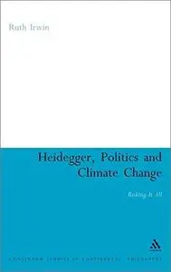 Heidegger, Politics and Climate Change: Risking It All