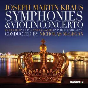 Zsolt Kalló, Nicholas McGegan, Capella Savaria - Joseph Martin Kraus: Symphonies; Violin Concerto (2014)