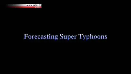 NHK Documentary - MEGA CRISIS: Forecasting Super Typhoons (2018)
