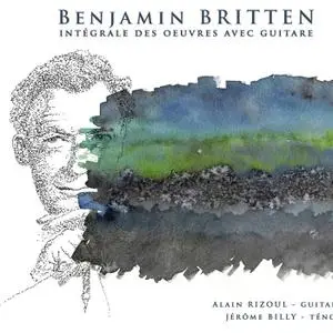 Jérôme Billy & Alain Rizoul - Britten: Works for Voice & Guitar (2019)