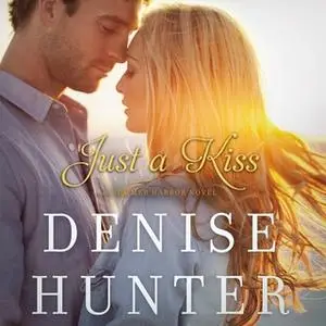 «Just a Kiss» by Denise Hunter