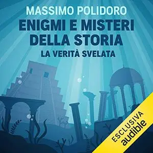 «Enigmi e misteri della storia» by Massimo Polidoro