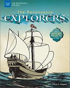 The Renaissance Explorers: With History Projects for Kids