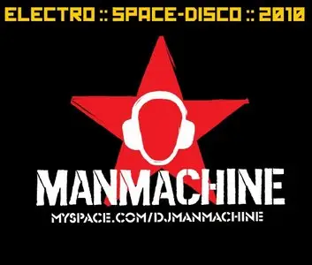 MANMACHINE - Electro/Space-Disco Set 2010
